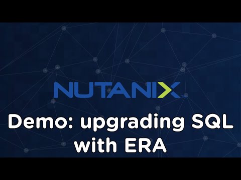 Demo:  upgrading SQL with Nutanix ERA