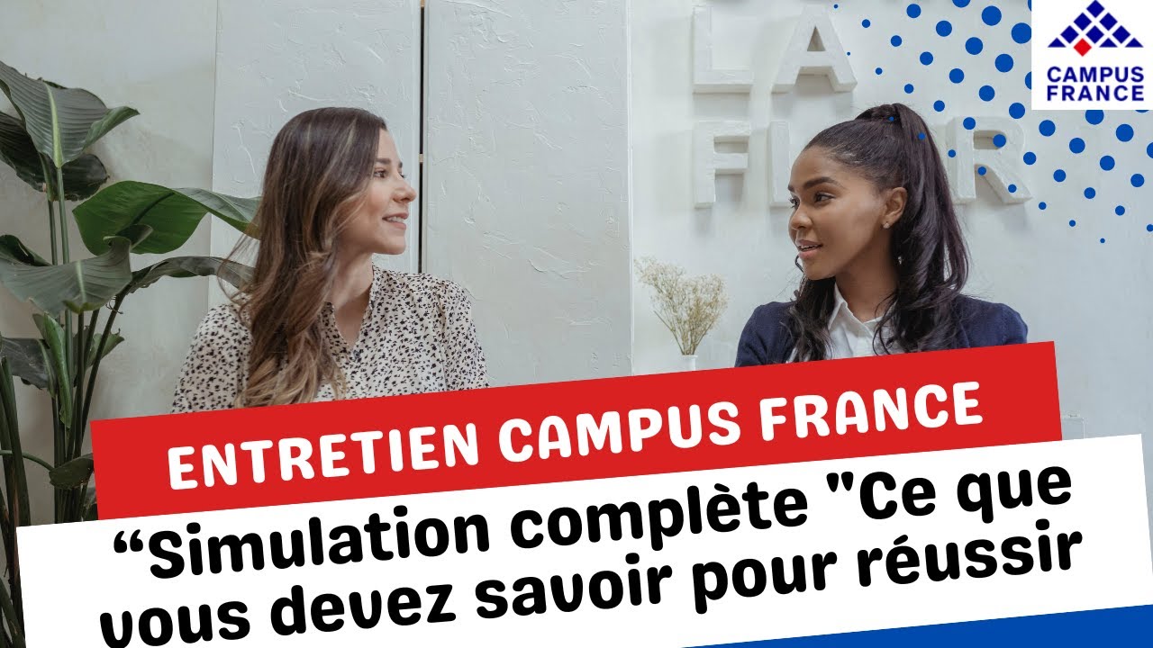 Comment réussir son entretien Campus France : "Simulation complète"