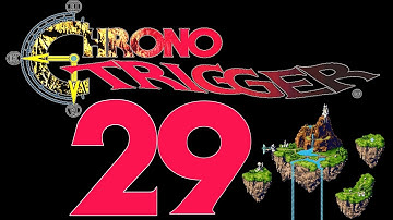 Chrono Trigger Part 29 - It
