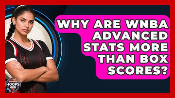 Why Are WNBA Advanced Stats More Than Box Scores? - Womens Hoops Hub