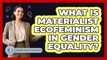 What Is Materialist Ecofeminism In Gender Equality? - Gender Equality Network