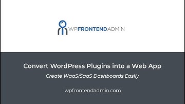 Create WaaS / SaaS Dashboards Easily with WP Frontend Admin - Convert Plugins into Web Platforms