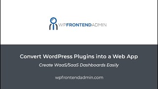 Create WaaS / SaaS Dashboards Easily with WP Frontend Admin - Convert Plugins into Web Platforms