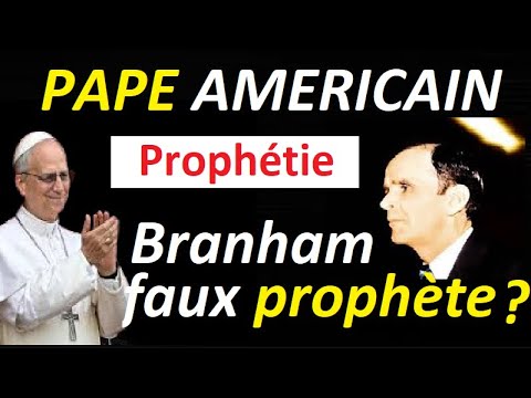 LE PAPE AMÉRICAIN ET LA PROPHÉTIE DE BRANHAM - YouTube