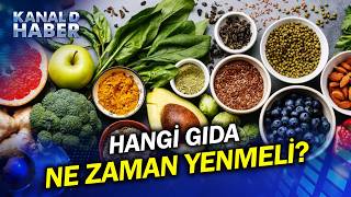 Besinleri Yanlış Zamanda Tüketmeyin Hangi Gıdayı Ne Zaman Yemeli?