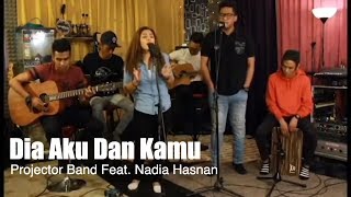 Projector Band ft Nadia Hasnan - Dia aku dan kamu (Acoustic) Cover