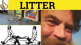 🔵 Litter - Litter Meaning - Litter Examples - Litter Definition