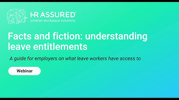 Facts and fiction: understanding leave entitlements