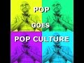 Pop Goes Pop Culture Episode 2