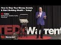How to stop your money anxiety &amp; start building wealth – today!  | Bill Cates | TEDxWarrenton