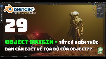 [Tự học Blender 2025] Bài 29: Object Origin - Di chuyển tọa độ một cách linh hoạt?? | Blender cơ bản