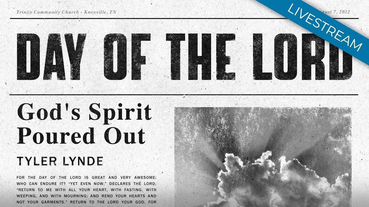Day Of The Lord - God's Spirit Poured Out - Trinity Community Church (Livestream)