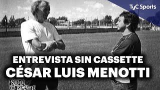 SIN CASSETTE con CÉSAR LUIS MENOTTI ⚽ 2004 | Entrevista completa | Selección Argentina | Fútbol