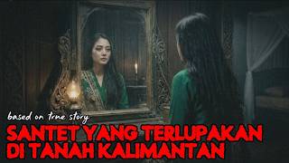 Download lagu Santet Yang Terlupakan di Tanah Kalimantan