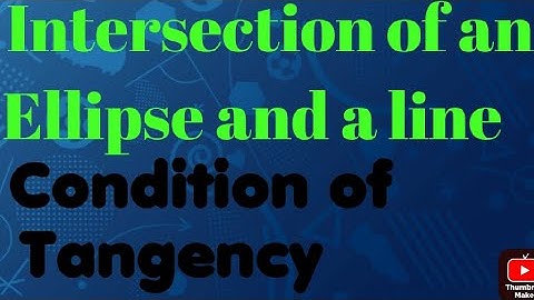 Intersection of an Ellipse and a Line || Condition of Tangency #class11th #maths
