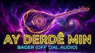 Bager - Ay Derdê Min Oriental Deep House & Kurdish Electronic