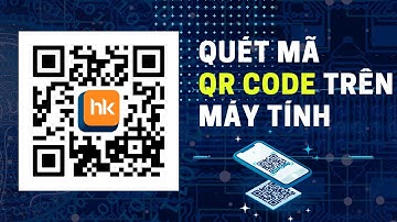 Cách Quét Mã QR Trên Máy Tính Đơn Giản | Huy Khang PC