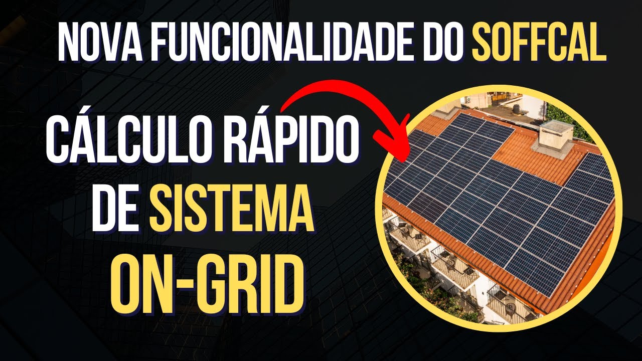 Nova Funcionalidade do Soffcal - Cálculo de sistema On Grid # ...