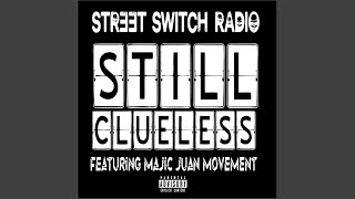 Still Clueless (feat. Majic Juan Movement)