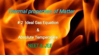 #2 Ideal gas equation & absolute temperature || Thermal Properties Of Matter || NEET /JEE