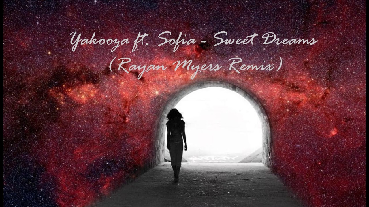 Yakooza ft. Sofia - Sweet Dreams (Rayan Myers Remix)