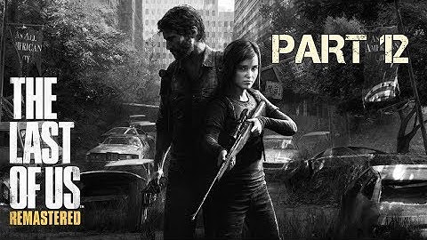 The Last of Us Remastered Gameplay Walkthrough Part 12 - Sewers