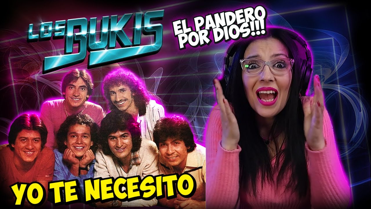 LOS BUKIS - Yo te necesito | Ese Pandero Por favor!!! - REACCION & ANALISIS