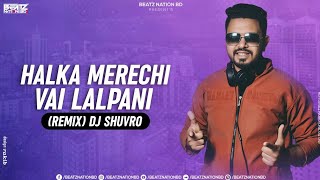 Halka Merechi Vai Lalpani (Remix) DJ Shuvro | BNBD