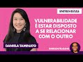 Awaken Entrevistas - Daniela Taminato - Vulnerabilidade