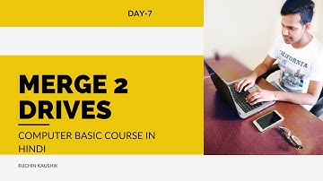Day-7 | How to Merge 2 Drive in window 7/8/8.1/10/11 in Hindi by Ruchin Kaushik