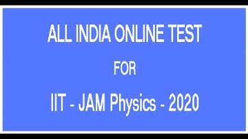 IIT JAM Physics 2020: Topic Wise All India Online Tests Series