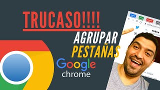 AGRUPAR PESTAÑAS EN CHROME... AL FIN!!! Yo no sabia :(