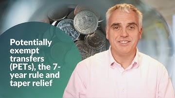 Potentially exempt transfers (PETs), the 7-year rule and taper relief (Inheritance Tax Planning)