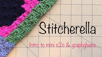 Crochet for Beginners | Intro to Mini C2C and Graphghans | Stitcherella