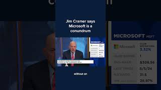Jim Cramer says Microsoft is a conundrum