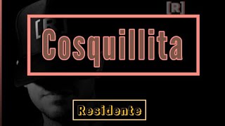 Cosquillita (Tiraera' Pa' Cosculluela) -- Residente (Letra)