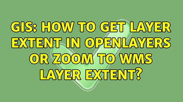 GIS: How to get layer extent in OpenLayers or zoom to WMS layer extent?