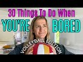 30 THINGS TO DO WHEN YOU'RE BORED AT HOME | VOLLEYBALL EDITION