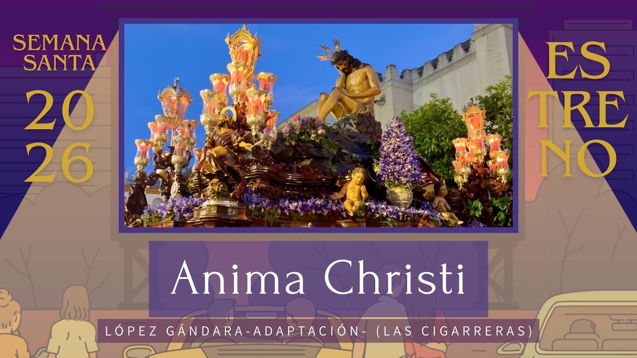 ANIMA CHRISTI (Las Cigarreras) | ESTRENO marchas 2026