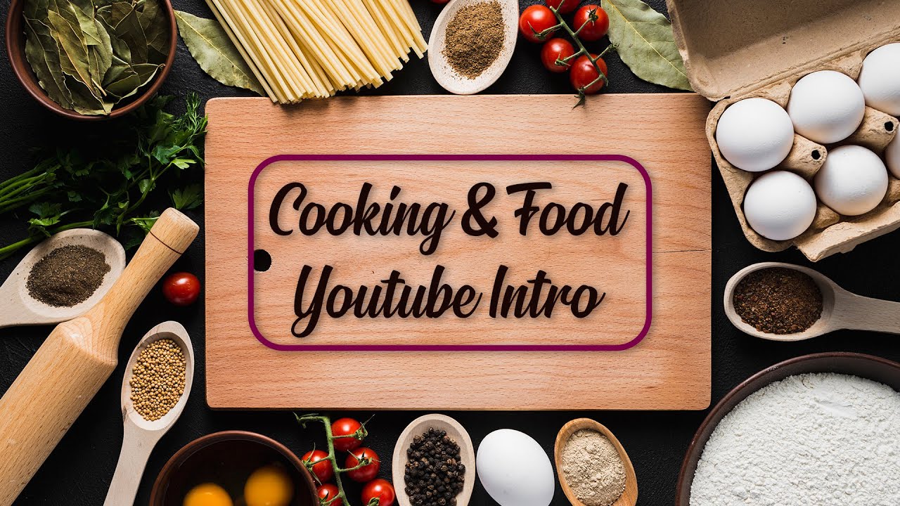 Cooking And Food Youtube Intro - YouTube