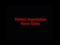 Kevin Gates - Perfect Imperfection (Audio)