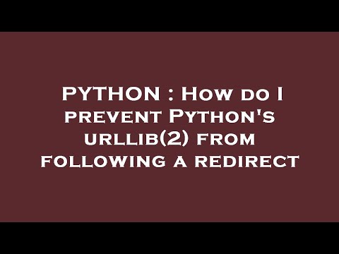 PYTHON : How do I prevent Python's urllib(2) from following a redirect
