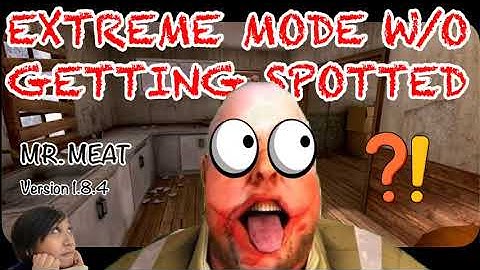 MR. MEAT (EXTREME) W/O GETTING SPOTTED (VERSION 1.8.4)