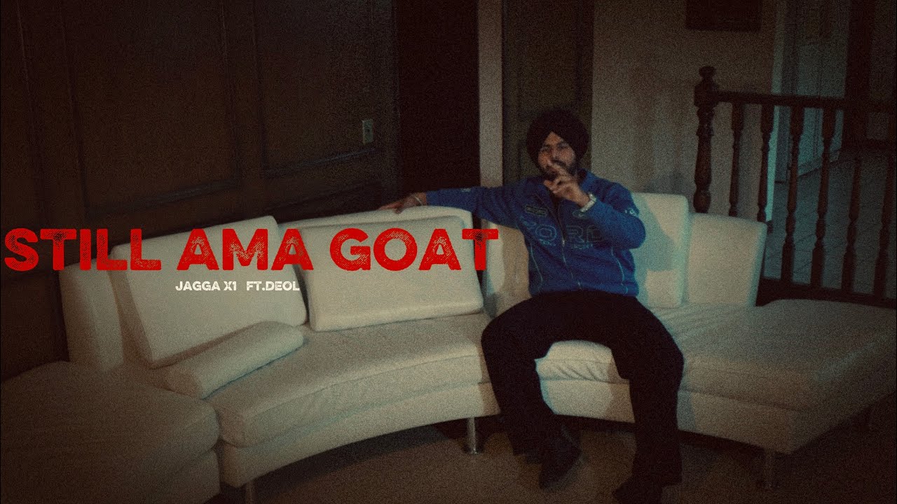 STILL AMA GOAT ( OFFICIAL VIDEO ) JAGGA X1 | DEOL | JAPP BENIPAL ...