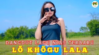 Dangdut Lagu Nias | Lo Khogu Lala - Lagu Nias Enak 2023