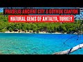 NATURAL GEMS OF ANTALYA, TURKEY | Phaselis Ancient City & Göynük Canyon