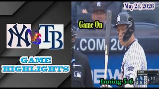 New York Yankees vs Tampa Bay Rays Inning 5-6 Game Highlights 5/24/2026-MLB Season 2026