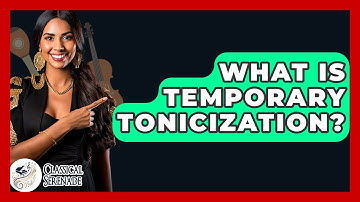 What Is Temporary Tonicization? - Classical Serenade
