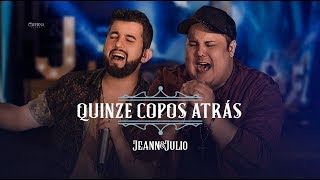 Jeann e Julio - Quinze Copos Atrás