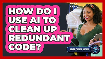 How Do I Use AI To Clean Up Redundant Code?